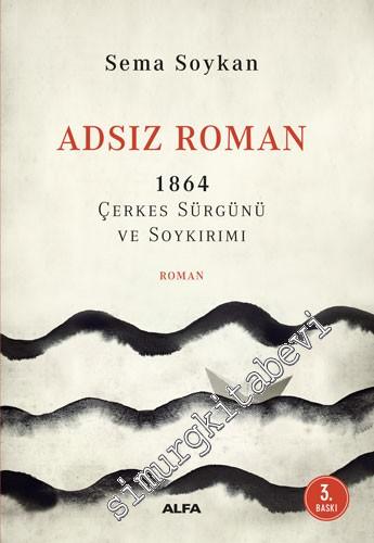 Adsız Roman 1864: Çerkes Sürgünü ve Soykırımı