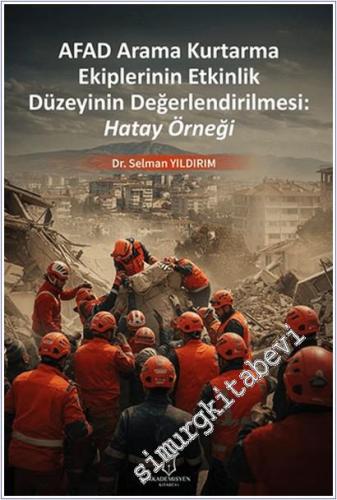 AFAD Arama Kurtarma Ekiplerinin Etkinlik Düzeyinin Değerlendirilmesi: Hatay Örneği -        2025