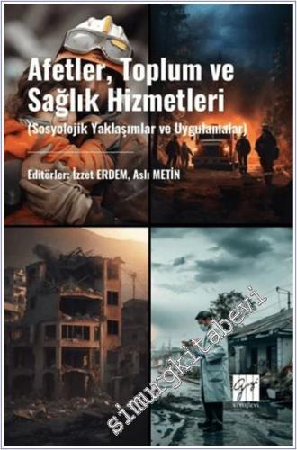 Afetler Toplum ve Sağlık Hizmetleri : Sosyolojik Yaklaşımlar Ve Uygulamalar -        2024