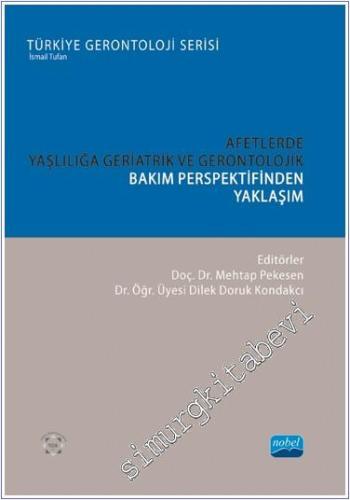 Afetlerde Yaşlılığa Geriatrik ve Gerontolojik Bakım Perspektifinden Yaklaşım -        2024