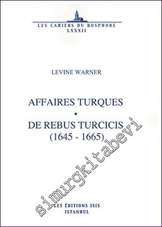Affaires Turques : de Rebus Turcicis (1645-1665) -        2015