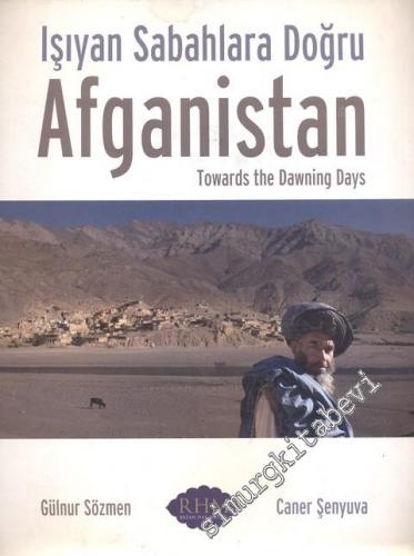 Afganistan: Işıyan Sabahlara Doğru = Towards the Dawing Days
