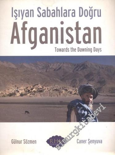 Afganistan: Işıyan Sabahlara Doğru = Towards the Dawing Days -
