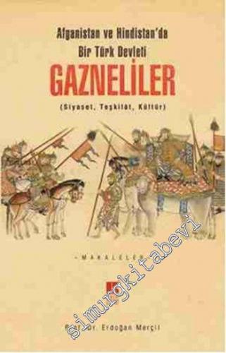 Afganistan ve Hindistanda Bir Türk Devleti Gazneliler: Siyaset - Teşkilât - Kültür: Makaleler -