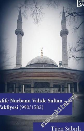 Afife Nurbanu Valide Sultan Vakfiyesi 990 - 1582  -