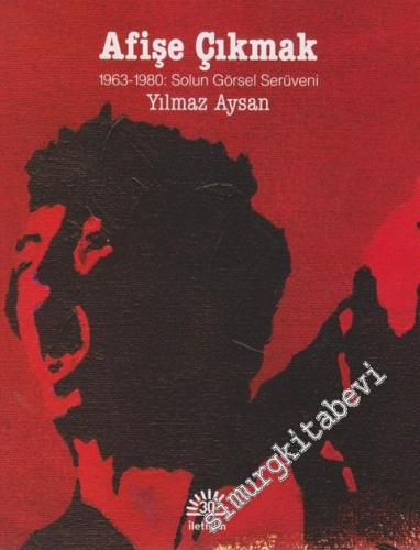 Afişe Çıkmak 1963 -1980: Solun Görsel Serüveni -