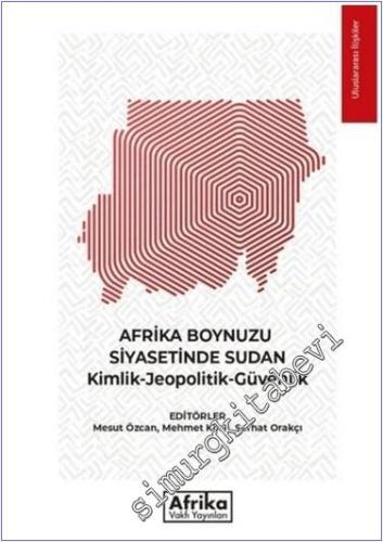 Afrika Boynuzu Siyasetinde Sudan : Kimlik Jeopolitik Güvenlik -        2024