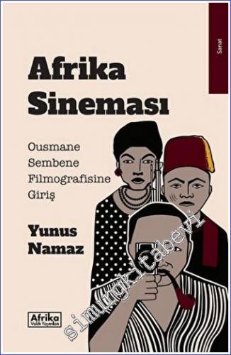 Afrika Sineması : Ousmane Sembene Filmografisine Giriş  -        2022