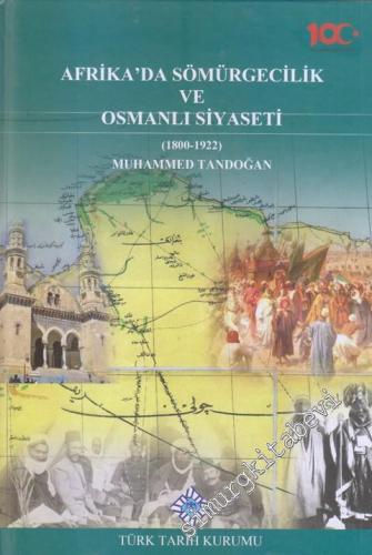 Afrika'da Sömürgecilik ve Osmanlı Siyaseti 1800 - 1922 CİLTLİ