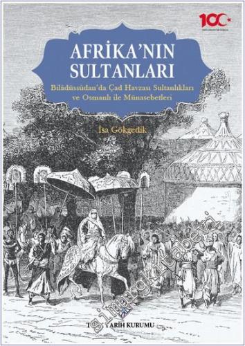 Afrika'nın Sultanları : Biladüssudan'da Çad Havzası Sultanlıkları ve Osmanlı ile Münasebetleri -        2024