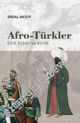 Afro - Türkler: Etnik Köken ve Kimlik -