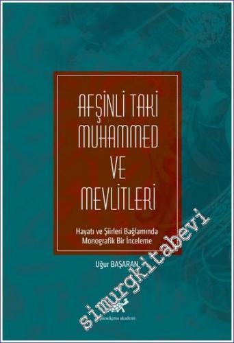 Afşinli Taki Muhammed ve Mevlitleri : Hayatı ve Şiirleri Bağlamında Monografik Bir İnceleme -        2022