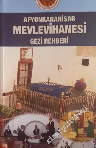 Afyonkarahisar Mevlevihanesi Gezi Rehberi