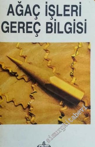 Ağaç İşleri Gereç Bilgisi Temel Ders Kitabı: Orta Dereceli Endüstriyel Teknik Öüretim Okulları -        1988