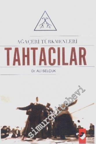 Ağaçeri Türkmenleri: Tahtacılar  -