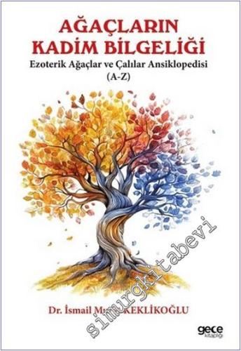 Ağaçların Kadim Bilgeliği : Ezoterik Ağaçlar ve Çalılar Ansiklopedisi (A-Z) -        2024