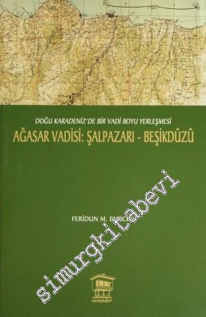 Ağasar Vadisi, Şalpazarı, Beşikdüzü: Doğu Karadeniz'de Bir Vadi Boyu Yerleşmesi -        2010