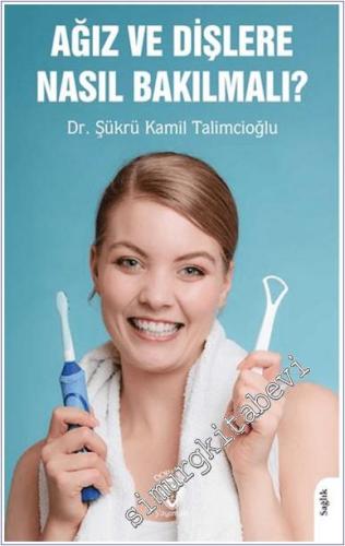 Ağız ve Dişlere Nasıl Bakılmalı -        2024