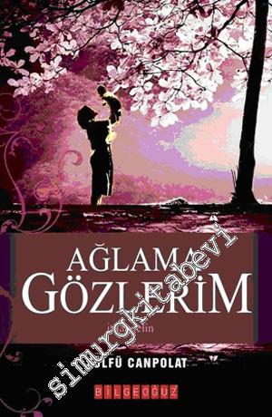 Ağlama Gözlerim -