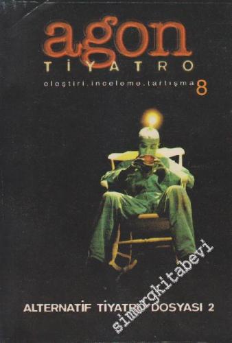 Agon Tiyatro Dergisi: Alternatif Tiyatro Dosyası 2 - Sayı: 8      Şubat