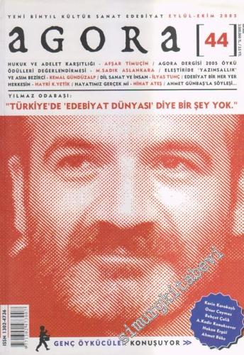 Agora Yeni Binyıl Kültür Sanat Edebiyat Dergisi - Dosya: Yılmaz Odabaşı: “Türkiye'de ‘Edebiyat Dünyası' Diye Bir Şey Yok” - Sayı: 44      Eylül - Ekim
