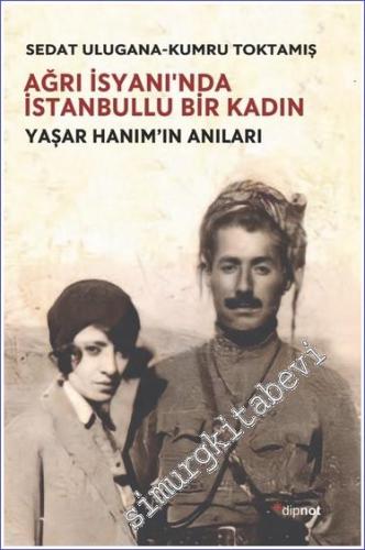 Ağrı İsyanın'da İstanbullu Bir Kadın Yaşar Hanım'ın Anıları -        2023