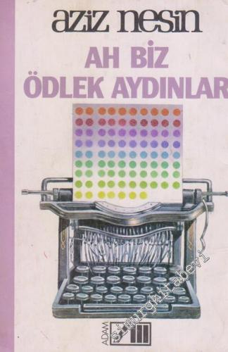Ah Biz Ödlek Aydınlar : Yazılar -        1985
