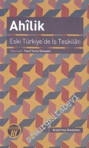 Ahilik: Eski Türkiye'de İş Teşkilatı -