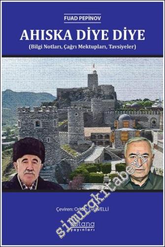 Ahıska Diye Diye (Bilgi Notları Çağrı Mektupları Tavsiyeler) -        2024