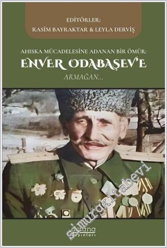 Ahıska Mücadelesine Adanan Bir Ömür: Enver Odabaşev'e Armağan -        2025