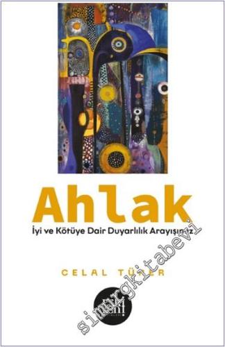 Ahlak -İyi ve Kötu¨'ye Dair Duyarlılık Arayışımız- -        2024