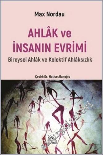Ahlak ve İnsanın Evrimi : Bireysel Ahlak ve Kolektif Ahlaksızlık -        2025