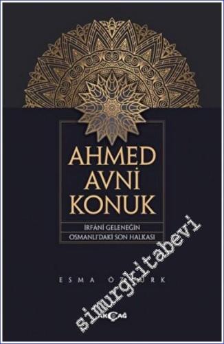 Ahmed Avni Konuk : İrfani Geleneğin Osmanlı'daki Son Halkası -        2022