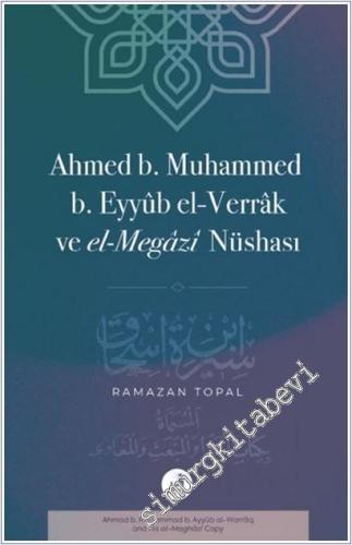Ahmed B. Muhammed B. Eyyub El-Verrak (Ö. 228/843) ve El-Megazi Nüshası -        2025