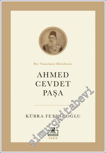 Ahmed Cevdet Paşa : Bir Tanzimat Bürokratı -        2021