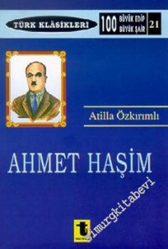 Ahmed Haşim: Hayatı, Sanatı, Eserleri