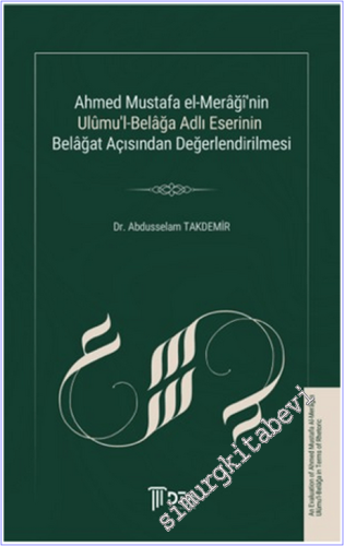 Ahmed Mustafa El-Meraği'nin Ulumu'l-Belağa Adlı Eserinin Belağat Açısı