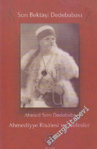 Ahmediyye Risalesi ve Nefesler: Son Bektaşi Dedebabası -