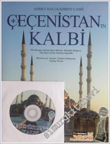 Ahmet Hacı Kadırov Camii Çeçenistan'ın Kalbi = The Mosque named after Akhmat-Khadzhi Kadyrov-The Heart of the Chechen Republic CD İLAVELİ -        2008