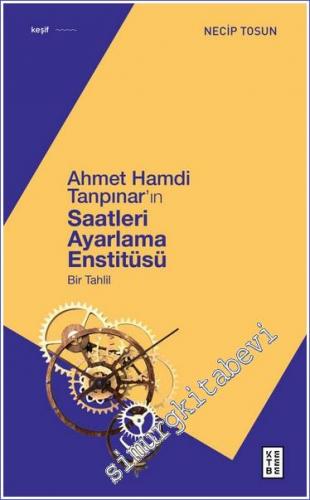 Ahmet Hamdi Tanpınar'ın Saatleri Ayarlama Enstitüsü Bir Tahlil -        2025