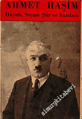 Ahmet Haşim: Hayatı, Seçme Şiirleri ve Yazıları -