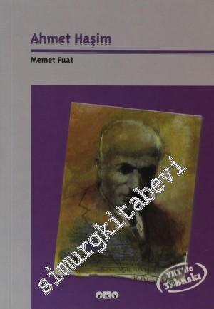 Ahmet Haşim: Yaşamı, Düşünce Dünyası, Sanatçı Kişiliği ve Seçme Şiirleri -        2008