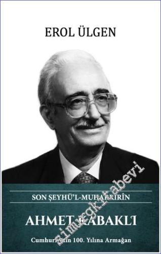 Ahmet Kabaklı Son Şeyhü'l Muharririn CİLTLİ -        2024