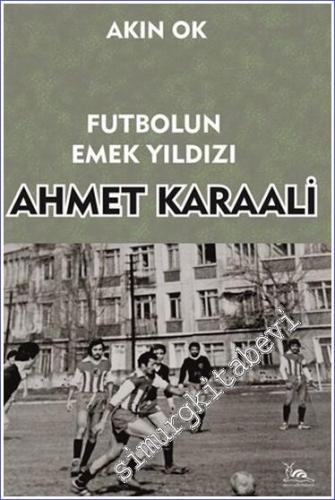 Ahmet Karaali - Futbolun Emek Yıldızı - 2024