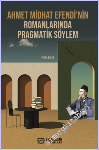 Ahmet Midhat Efendi'nin Romanlarında Pragmatik Söylem -        2025