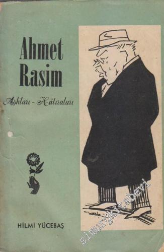 Ahmet Rasim: Aşkları - Hatıraları -