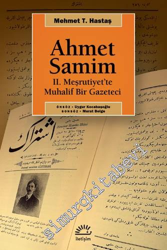Ahmet Samim: 2. Meşrutiyet'te Muhalif Bir Gazeteci