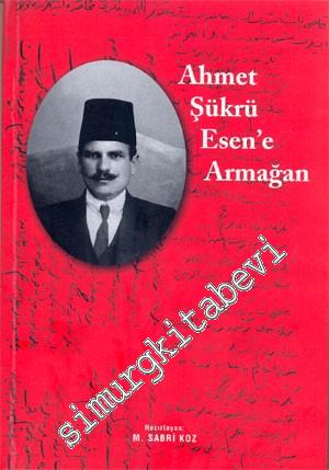Ahmet Şükrü Esen'e Armağan -