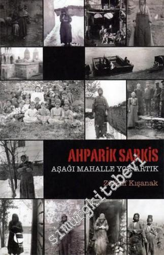 Ahparik Sarkis: Aşağı Mahalle Yok Artık -