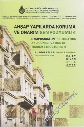 Ahşap Yapılarda Koruma ve Onarım Sempozyumu 4 =  Symposium On Restoration And Conservation Of Timber Structures 4 - Bildiriler Kitabı  -        2016